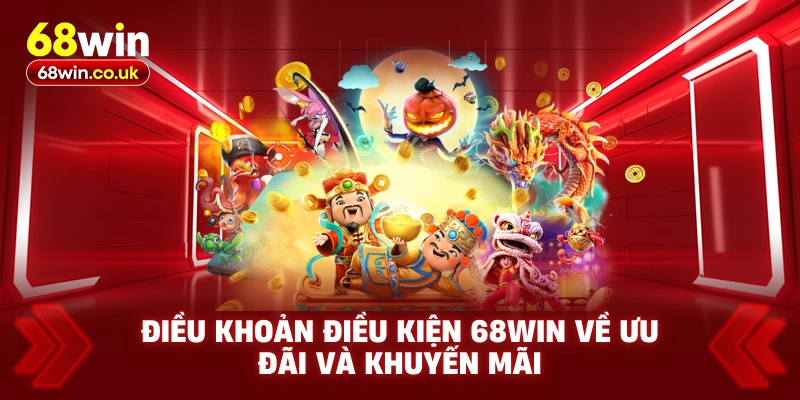 Điều khoản điều kiện 68WIN về ưu đãi và khuyến mãi