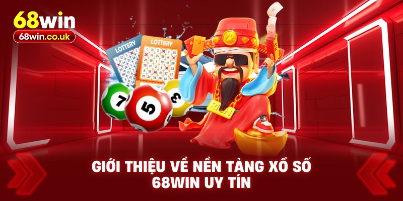 Giới thiệu về nền tảng xổ số 68WIN uy tín