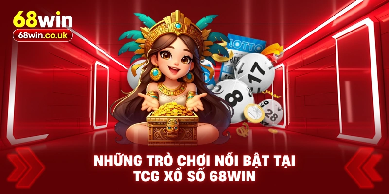 Những Trò Chơi Nổi Bật Tại TCG Xổ Số 68WIN